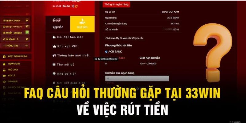 Câu hỏi liên quan đến việc rút tiền 33Win