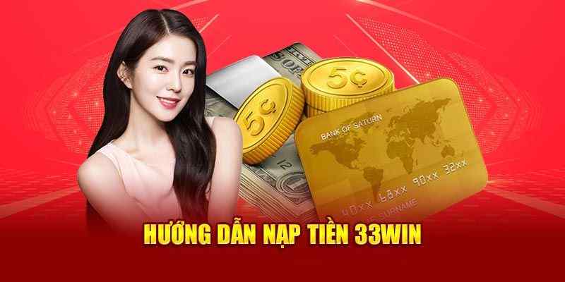 Nạp tiền qua thẻ cào vào tài khoản 33win