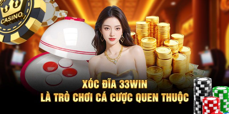 Xóc Đĩa Đổi Thưởng 33win